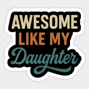 Awesome Like My Daughter – Funny Retro Father's Day Gift for Dad Sticker